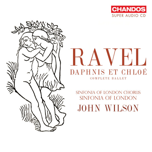 Ravel: Daphnis Et Chloe (Complete Ballet) Sinfonia Of London Chorus, Sinfonia Of London