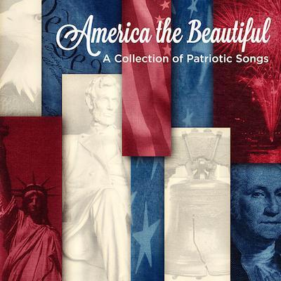 America The Beautiful: A Collection Of Patriotic Songs