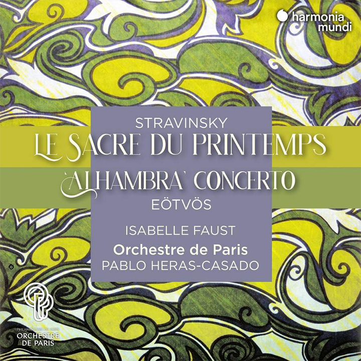 Stravinsky: Le Sacre du Printemps - Eötvös: Alhambra Concerto / Faust, Heras-Casado, Orchestre de Paris