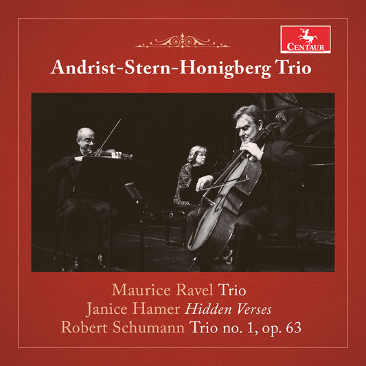 Ravel: Trio; Schumann: Trio No. 1, Op. 63; Hamer: Hidden Ver  Andrist-Stern-Honigberg Trio