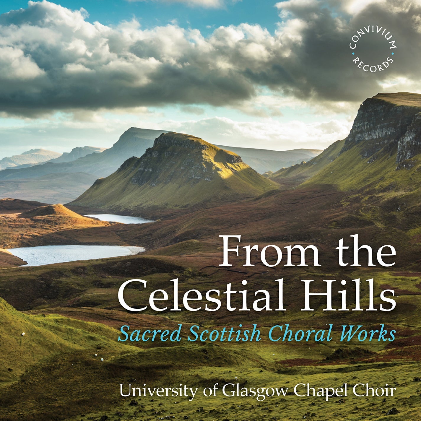 From The Celestial Hills - Sacred Scottish Choral Works University Of Glasgow Chapel Choir, Kevin Bowyer