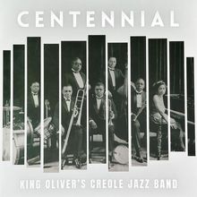 CENTENNIAL: KING OLIVER'S CREOLE JAZZ BAND / VAR