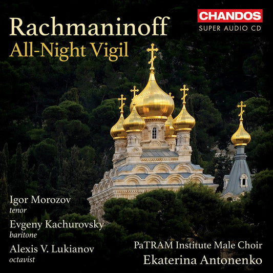 Rachmaninoff: All-Night Vigil Igor Morozov, Evgeny Kachurovski, Alexis V. Lukianov, Patram Institute Male Choir