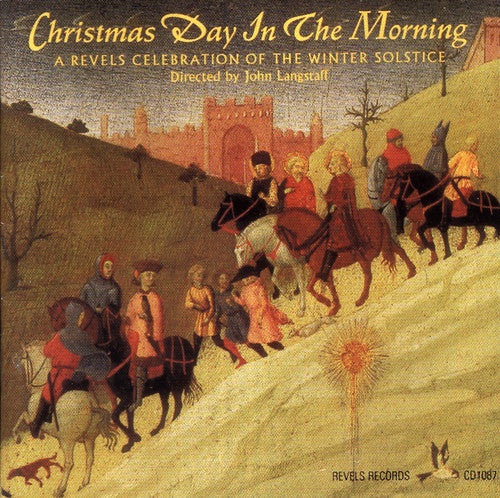 Christmas Day In The Morning: A Revels Celebration Of The Wi