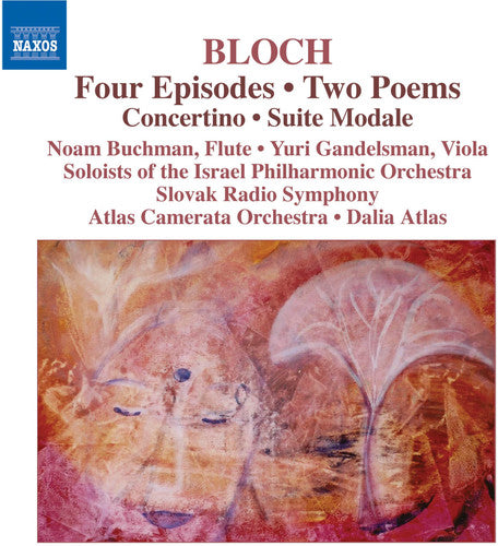 BLOCH: 4 Episodes / 2 Poems / Concertino / Suite Modale
