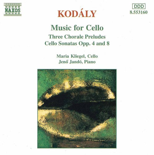 KODALY: Three Chorale Preludes / Cello Sonatas Opp. 8 and 4