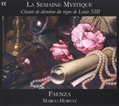 La Semaine Mystique: Chants de devotion du regne de Louis XI