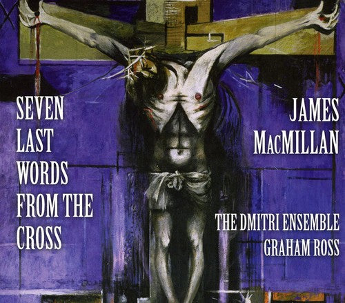 Macmillan, J.: 7 Last Words From the Cross / Christus Vincit
