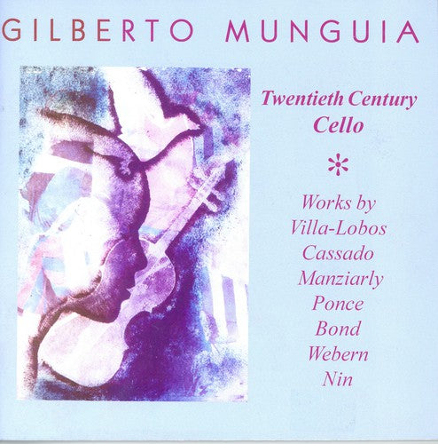 Cello Recital: Munguia, Gilberto – VILLA-LOBOS, H. / CASSADO