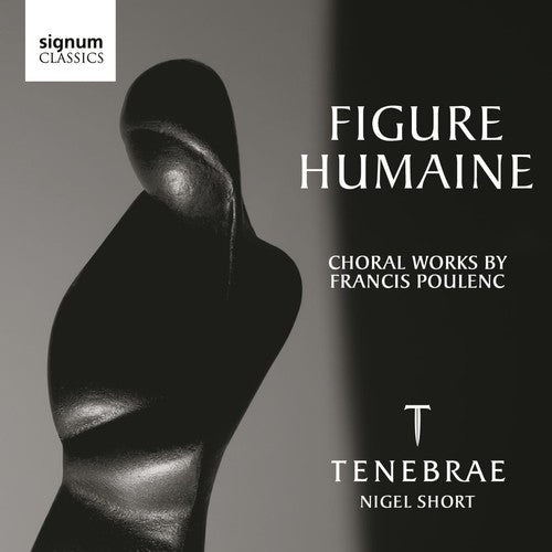 Figure humaine - Choral Works by Francis Poulenc