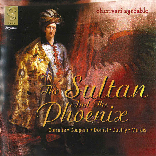 COUPERIN, L. / COUPERIN, F.: Sultan and the Phoenix (The)