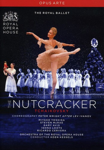 Tchaikovsky: The Nutcracker  Yoshida, Cervera, Mcrae, Avis, Loots, Royal Ballet, Orchestra Of The Royal Opera House, Kessels, Wri