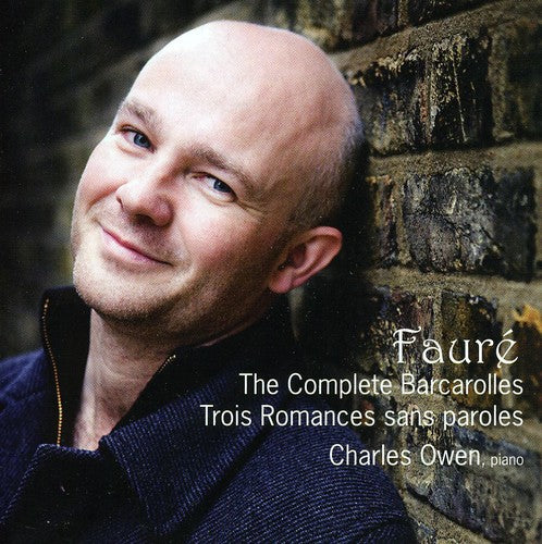 Fauré: The Complete Barcarolles - Trois Romances sans parole