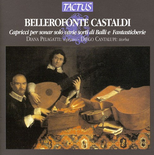 Bellerofonte Castaldi: Capricci per sonar solo varie sorti d
