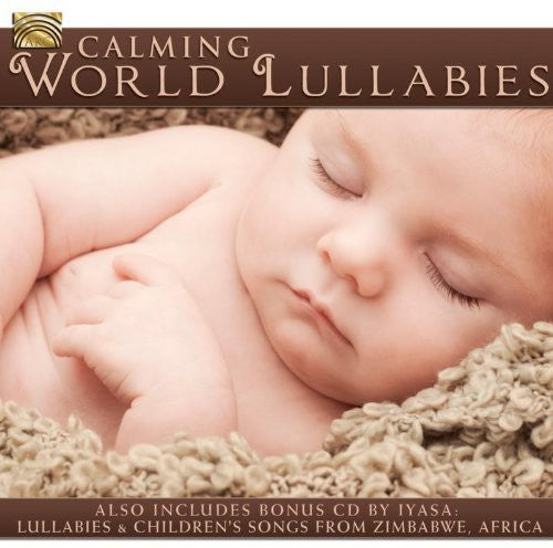 Calming World Lullabies  Iyasa, Mcmahon, Gondwana, Kurbits, Kalapana, Shir, Carter, Burning Bush, Romanskaya, Butler, Hasegaw