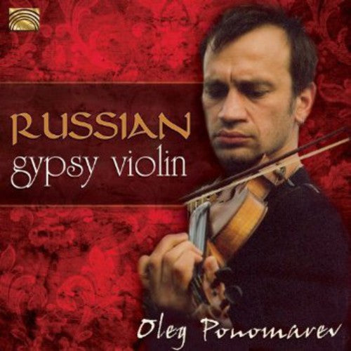 Oleg Ponomarev: Master Of The Russian Gypsy Violin