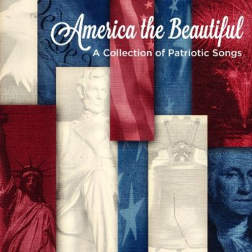 America The Beautiful: A Collection Of Patriotic Songs