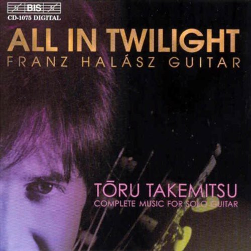 TAKEMITSU: All in Twilight / Folios / In the Woods / 12 Song