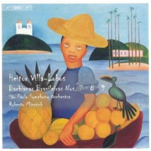 VILLA-LOBOS: Bachianas brasileiras Nos. 7-9