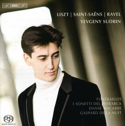 Liszt: Funérailles - 3 Sonetti del Petrarca - Saint-Saëns: D