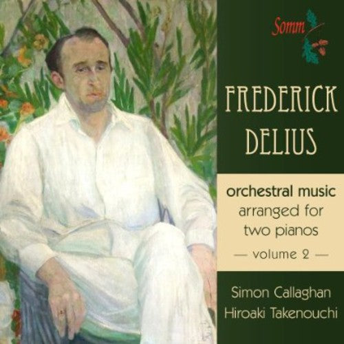 Delius: Orchestral Music Arranged for 2 Pianos, Vol. 2