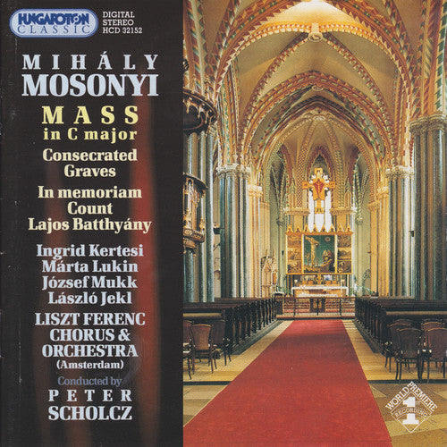 MOSONYI: Mass in C major / Consecrated Graves / In memory of
