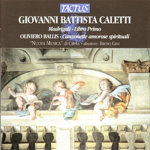 Caletti: Madrigali, Libro Primo - Ballis: Canzonette amorose