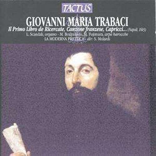 Trabaci: Ricercate, canzone francese, capricci, canti fermi,