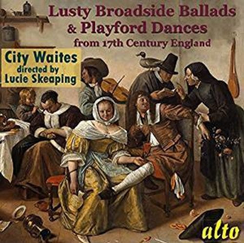LUSTY BROADSIDE BALLADS & PLAYFORD DANCES FROM 17
