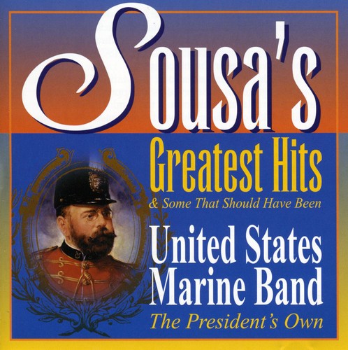 Sousa's Greatest Hits (and Some that Should Have Been)