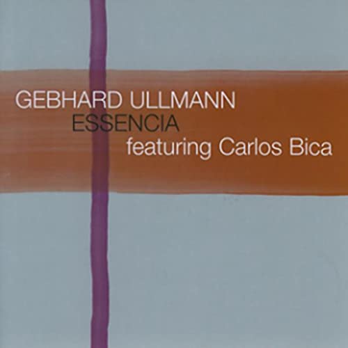 Gebhard Ullmann Essencia Featuring Carlos Bica