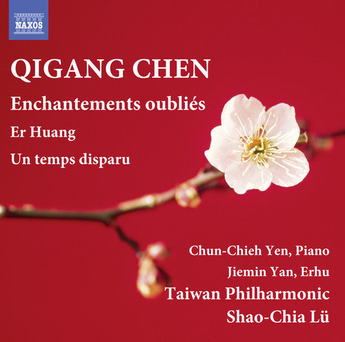 Qigang Chen: Er Huang, Enchantements oubliés & Un temps disp