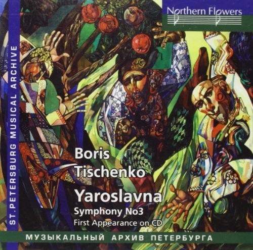 BORIS TISHCHENKO: YAROSLVANA OP. 58 SYMPHONY NO.3