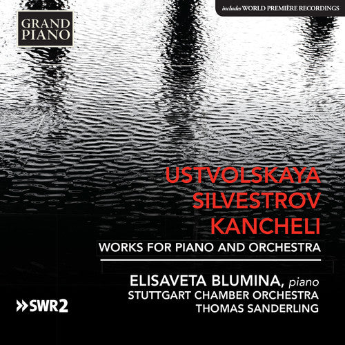 Ustvolskaya, Silvestrov & Kancheli: Works for Piano & Orches