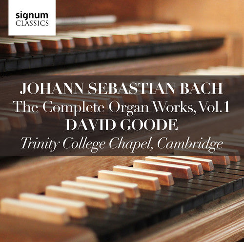 J.S. Bach: The Complete Organ Works, Vol. 1 - David Goode