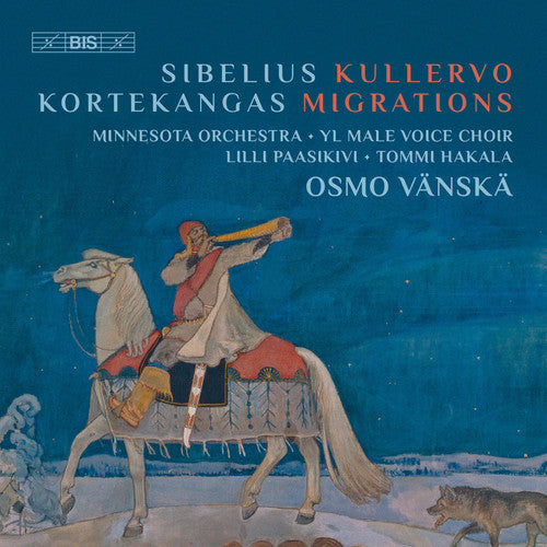 Jean Sibelius: Kullervo, Op. 7 - Olli Kortekangas: Migration