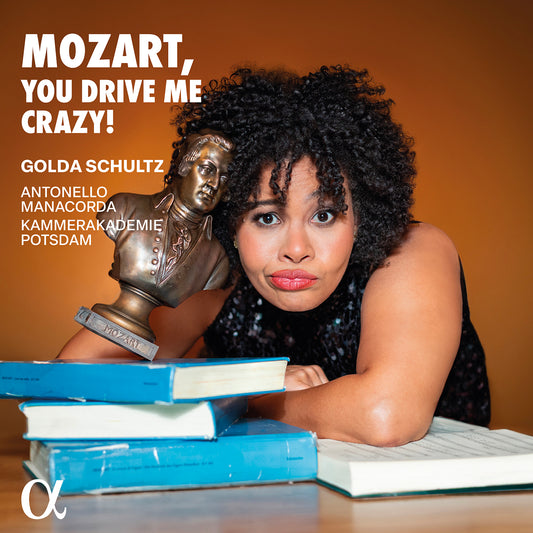 Mozart, You Drive Me Crazy!  Golda Schultz, Antonello Manacorda, Kammerakademie Potsdam