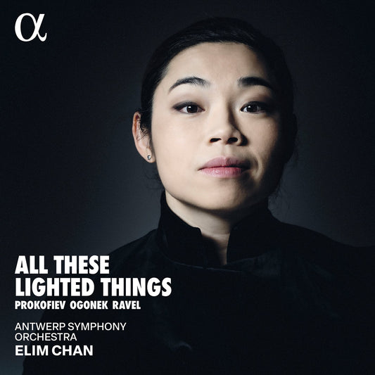 Ogonek, Prokofiev & Ravel: All These Lighted Things Elim Chan, Antwerp Symphony Orchestra