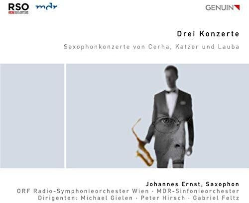 Drei Konzerte - Saxophonkonzerte von Cerha, Katzer und Lauba