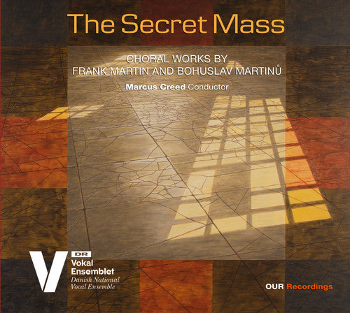 The Secret Mass: Choral Works by Frank Martin & Bohuslav Mar