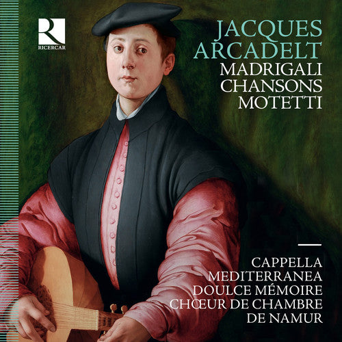 Arcadelt: Madrigali - Chansons - Motetti