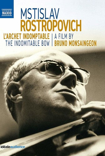 Mstislav Rostropovich: L'archet indomptable (The Indomitable