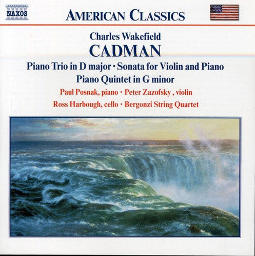 CADMAN: Piano Trio in D Major / Violin Sonata / Piano Quinte