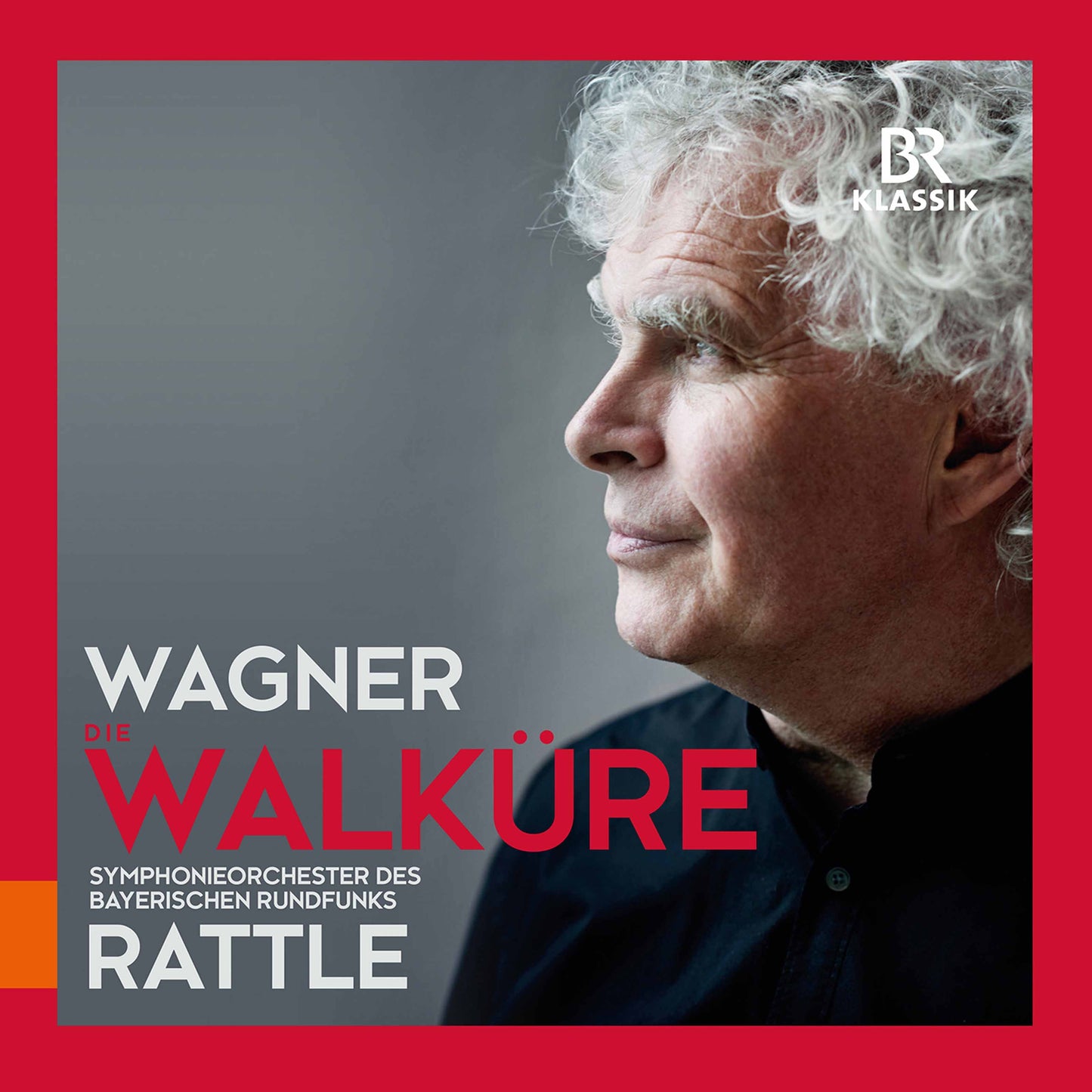 Wagner: Die Walküre Rattle, Symphonieorchester Des Bayerischen Rundfunks