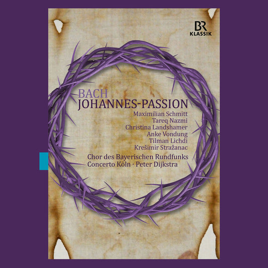 Bach: Johannes-Passion Chor Des Bayerischen Rundfunks, Concerto Koeln, Dijkstra, Stra?Anac