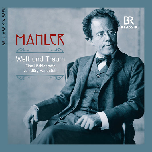 Mahler: Welt Und Traum (World & Dream) - Audio Biography By