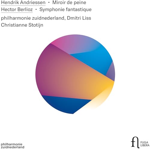 Andriessen: Miroir de peine - Berlioz: Symphonie fantastique