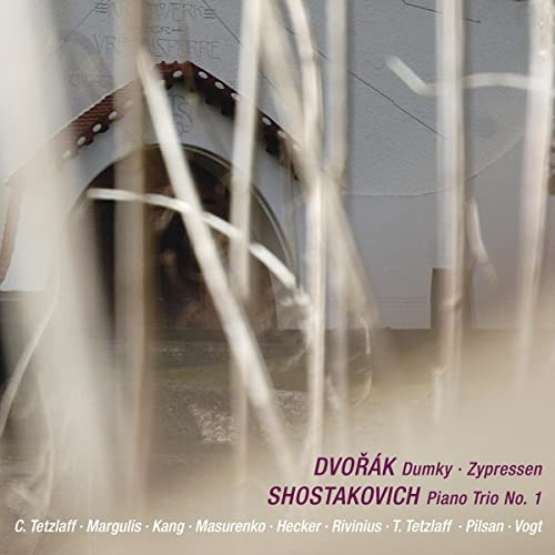 Dvorák: Dumky - Zypressen - Shostakovich: Piano Trio No. 1