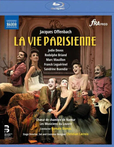 Offenbach: La Vie Parisienne  Aude Extremo, Choeur De Chambre De Namur, Christian Lacroix, Eric Huchet, Franck Leguerinel, Francoi