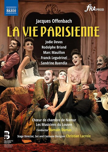 Offenbach: La Vie Parisienne  Aude Extremo, Choeur De Chambre De Namur, Christian Lacroix, Eric Huchet, Franck Leguerinel, Francoi